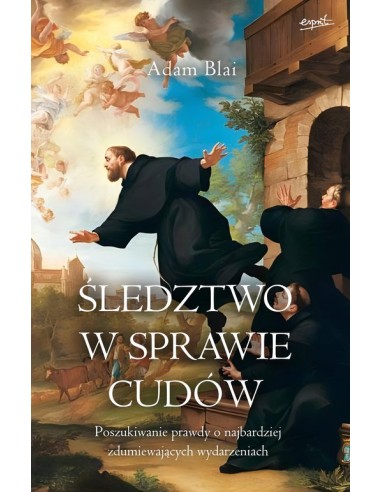 Śledztwo w sprawie cudów - Adam Blai