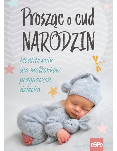 Prosząc o cud narodzin - modlitewnik dla małżonków