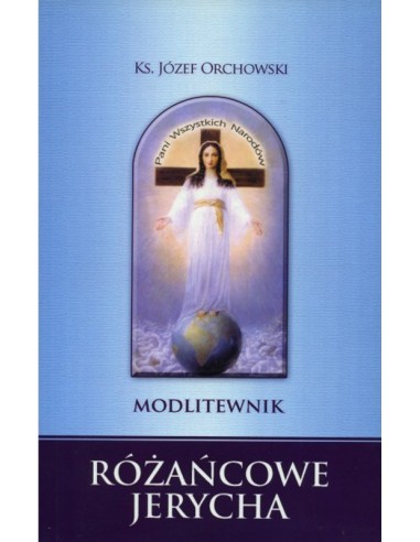 Różańcowe Jerycha- Modlitewnik. ks.Józef Orchowski