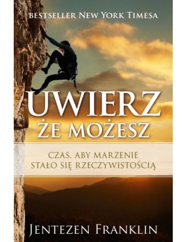 UWIERZ ŻE MOŻESZ - CZAS ABY MARZENIE STAŁO SIĘ RZECZYWISTOŚCIĄ