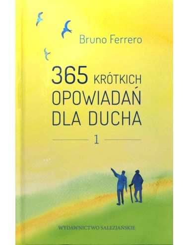 365 krótkich opowiadań dla ducha TOM I - Bruno Ferrero