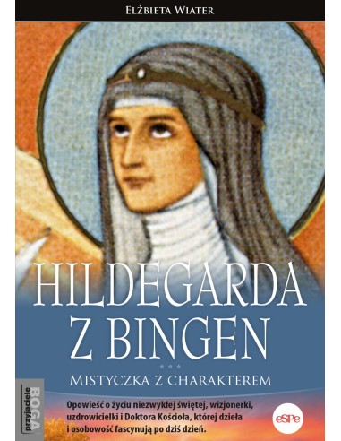 Hildegarda z Bingen. Mistyczka z charakterem