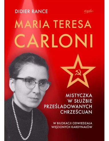 MARIA TERESA CARLONI - MISTYCZKA W SŁUŻBIE PRZEŚLADOWANYCH CHRZEŚCIJAN