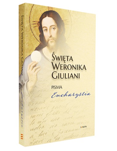 Święta Weronika Giuliani Pisma. Eucharystia
