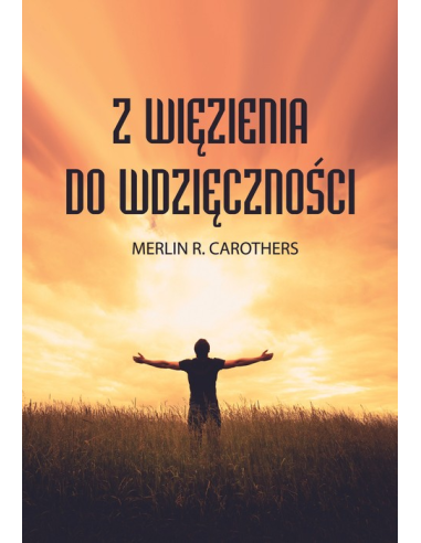 Z więzienia do wdzięczności - Merlin Carothers