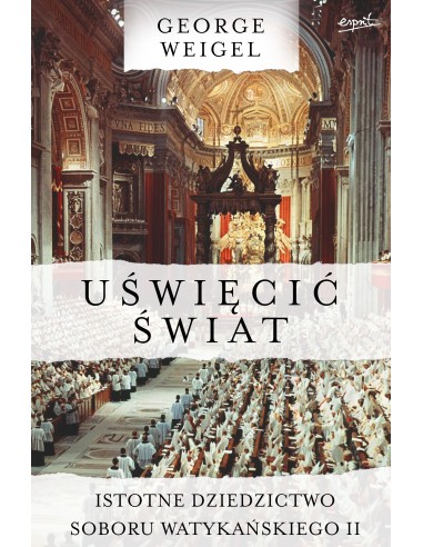 Uświęcić świat. Istotne dziedzictwo Soboru Watykańskiego II
