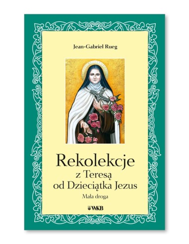 Rekolekcje z Teresą od Dzieciątka Jezus