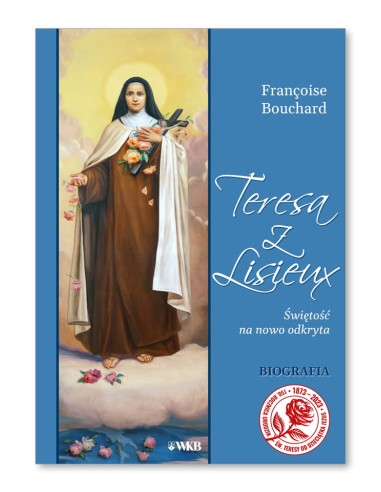 Teresa z Lisieux - Świętość na nowo odkryta. Biografia