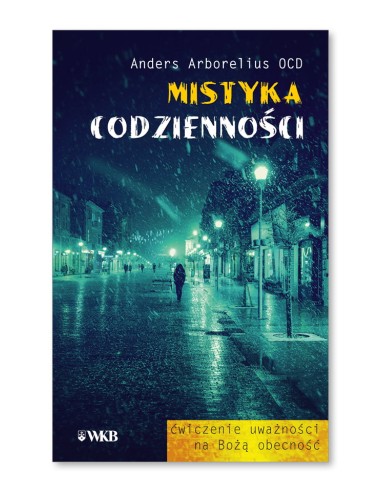 Mistyka codzienności. Ćwiczenie uważności na Bożą obecność