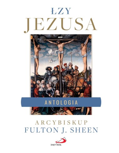 Łzy Jezusa. Antologia. Arcybiskup Fulton J. Sheen