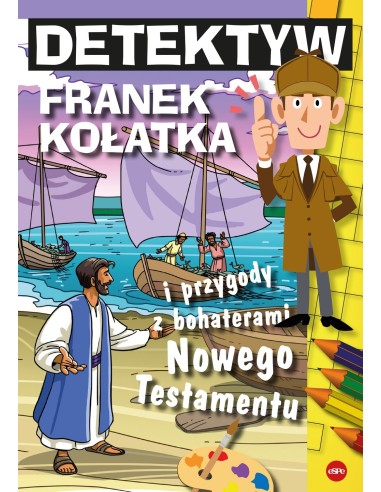 Detektyw Franek Kołatka i przygody z bohaterami Nowego Testamentu