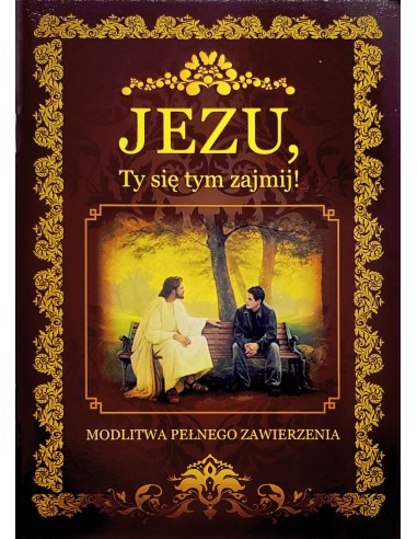 Jezu, Ty się tym zajmij! Modlitwa pełnego zawierzenia