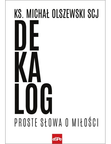 Dekalog. Proste słowa o Miłości - ks. Michał Olszewski SCJ