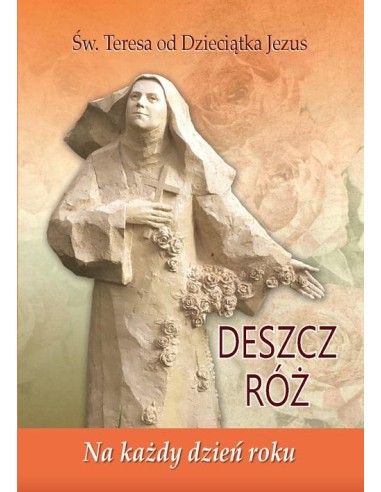 Deszcz róż. Na każdy dzień roku - Św. Teresa od Dzieciątka Jezus