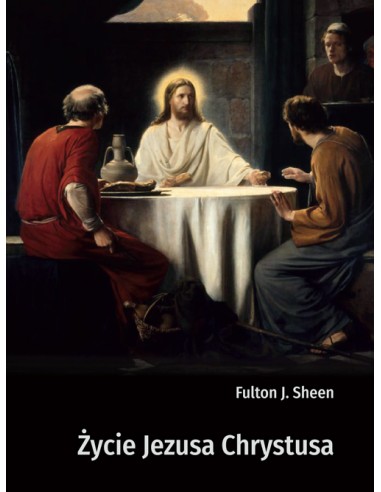 Życie Jezusa Chrystusa - Fulton J. Sheen