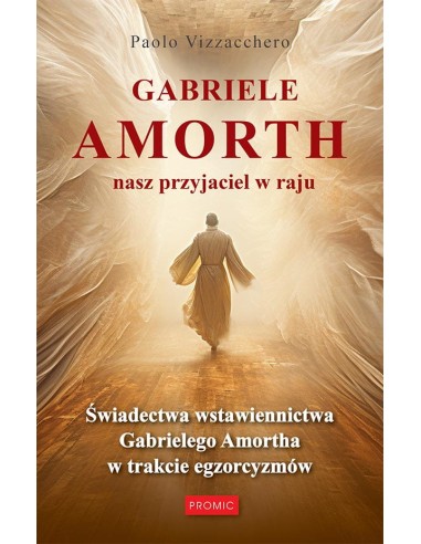 Gabriele Amorth nasz przyjaciel w raju - świadectwa wstawiennictwa Gabrielego Amortha w trakcie egzorcyzmów