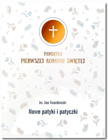 Nowe patyki i patyczki - ks. Jan Twardowski. Pamiątka I Komunii Świętej
