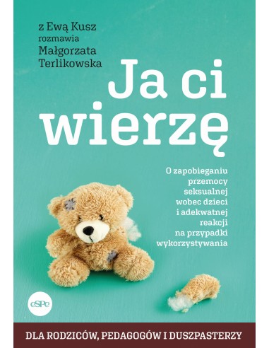 Ja ci wierzę. O zapobieganiu przemocy seksualnej wobec dzieci...