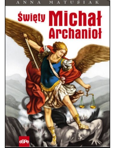 Święty Michał Archanioł - wszystko, co trzeba wiedzieć...