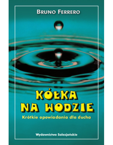 Kółka na wodzie - krótkie opowiadania dla ducha. Bruno Ferrero