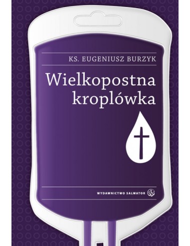 Wielkopostna kroplówka - ks. Eugeniusz Burzyk