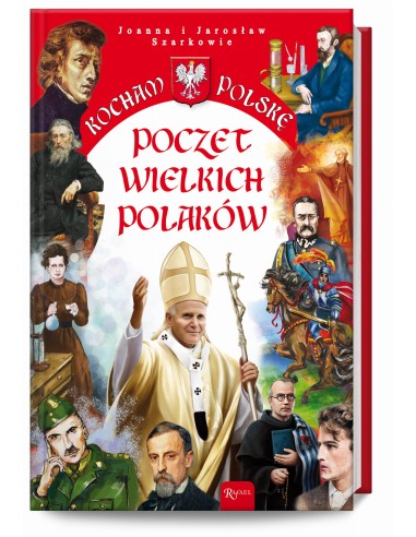 Poczet wielkich Polaków. Kocham Polskę