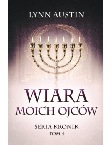 Wiara Moich Ojców - Seria Kronik Tom 4