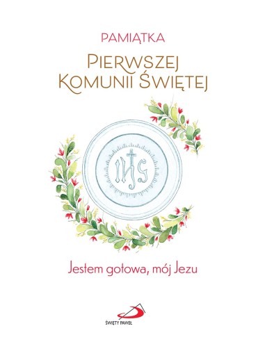 Jestem gotowa, mój Jezu.  Pamiątka I Komunii Świętej (dla dziewczynki)