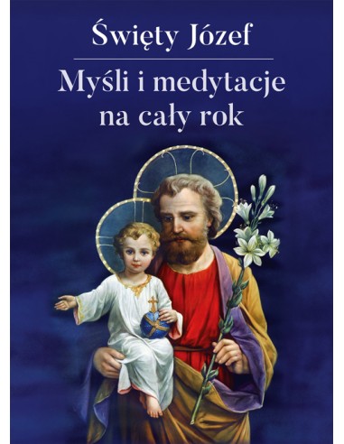 Święty Józef. Myśli i medytacje na cały rok