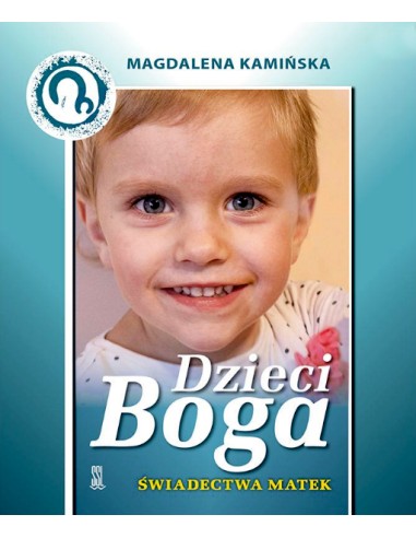 Dzieci Boga - Świadectwa Matek