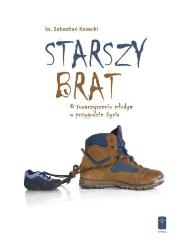 STARSZY BRAT - O towarzyszeniu młodym w przygodzie życia