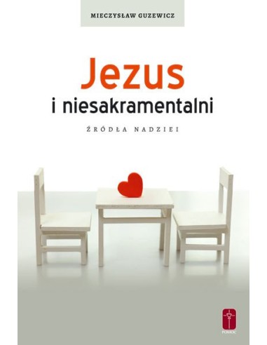 JEZUS I NIESAKRAMENTALNI. Źródła nadziei.