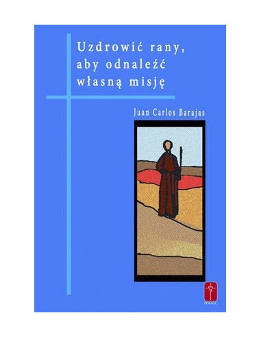 Uzdrowić rany, aby odnaleźć własną misję