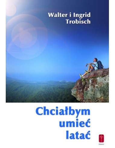 CHCIAŁBYM UMIEĆ LATAĆ - O przekraczaniu granic