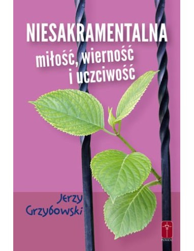 NIESAKRAMENTALNA  MIŁOŚĆ, WIERNOŚĆ I UCZCIWOŚĆ