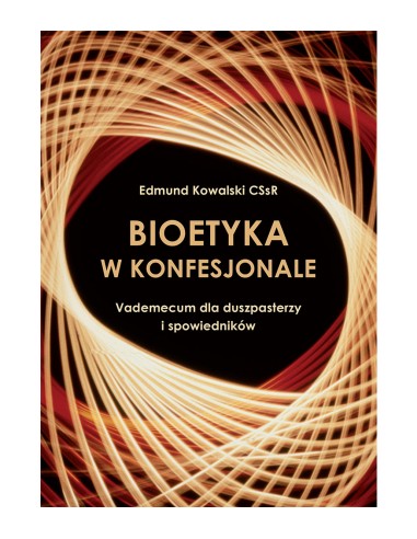 Bioetyka w konfesjonale. Vademecum dla duszpasterzy i spowiedników