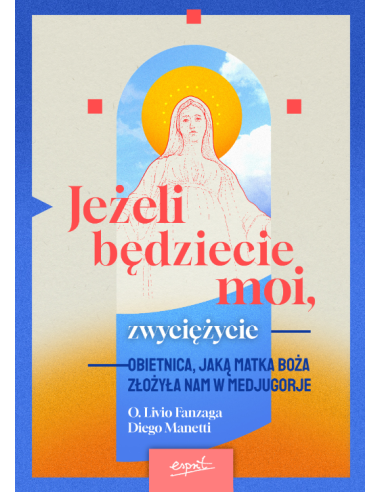 Jeżeli będziecie moi, zwyciężycie.