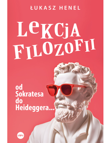 Lekcja filozofii. Od Sokratesa do Heideggera...