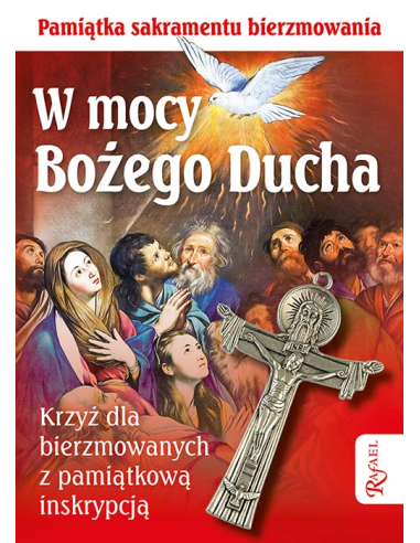 W mocy Bożego Ducha. Pamiątka sakramentu bierzmowania + krzyż