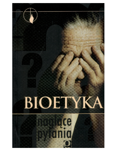 Bioetyka. Naglące pytania