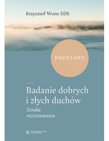 Badania dobrych i złych duchów. Sztuka rozeznawania - Krzysztof Wons