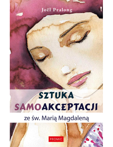 Sztuka samoakceptacji ze św. Marią Magdaleną