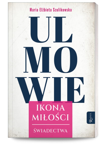 Ulmowie. Ikona miłości - świadectwa