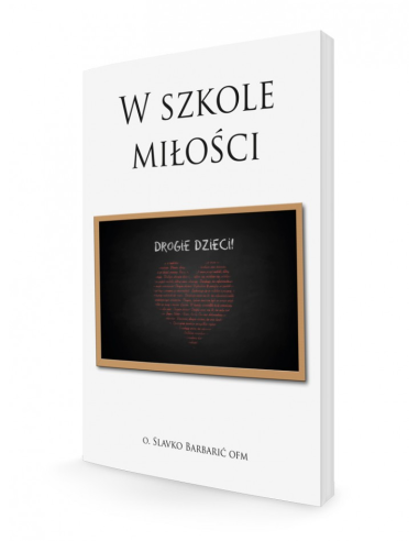 W szkole miłości - o. Slavko Barbarić