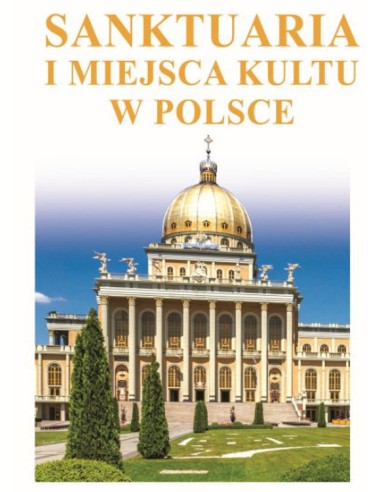 Sanktuaria i miejsca kultu w Polsce.