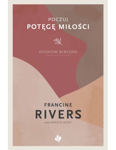 Poczuj potęgę miłości - studium biblijne - Francine Rivers