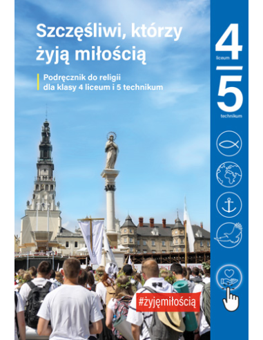 Szczęśliwi, którzy żyją miłością - Liceum 4, Technikum 5 - podręcznik