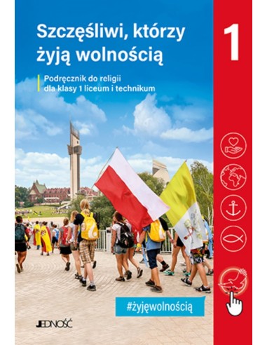 Szczęśliwi, którzy żyją wolnością - religia dla kl. 1 liceum i technikum - podręcznik