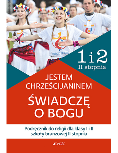 Jestem chrześcijaninem. Świadczę o Bogu - religia dla kl. 1 i 2 szkoły branżowej II stopnia