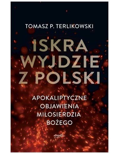 Iskra Wyjdzie z Polski.  Tomasz P. Terlikowski